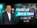 Penantian Waktu Tuhan - Ps. Herry Tan - 1 December 2024