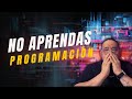 NO aprendas a programar