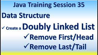 Java Training Session 35 Data Structure Create a Doubly Linked List - Remove First, Head, Last, Tail