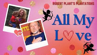 Robert Plant's Plantations: All My Love 💕