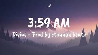 3:59 AM | Lyrics | - DIVINE.PROD BY STUNNAH
