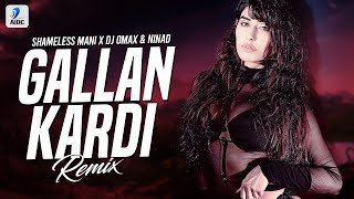 Gallan Kardi (Remix) | Shameless Mani x DJ Omax & Ninad | Jihne Mera Dil Luteya | Jazzy B