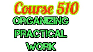 Course 510 Organizing Practical Work. nios deled english lecture