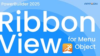 PowerBuilder 2025 New Feature: The RibbonView for Menu Object