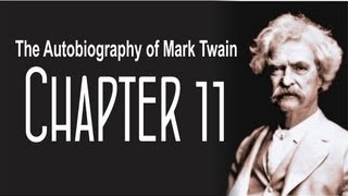 The Autobiography of Mark Twain - Chapter 11