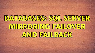 Databases: Sql Server Mirroring Failover and Failback