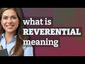 Reverential | meaning of Reverential