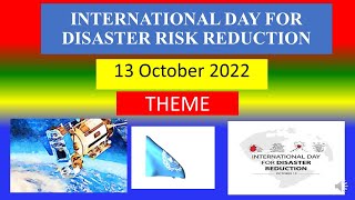 INTERNATIONAL DAY FOR DISASTER RISK REDUCTION - 13 October 2022 - THEME