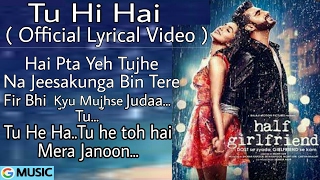 Tu Hi Ha Lyrical - Half Girlfriend - Arjun Kapoor & Shraddha Kapoor - Rahul Mishra