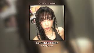 taeyeon - disaster (sped up)