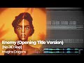 Imagine Dragons - Enemy (Arcane - Opening Title Version) [No JID Rap]