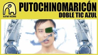 PUTOCHINOMARICÓN - Doble Tic Azul [Official]