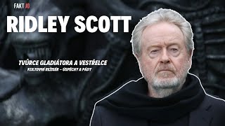 Ridley Scott- režisér Gladiátora a Vetřelce. Úspěchy a pády režiséra.