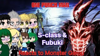 S-class + Fubuki reacts to Saitama & Garou(Monster association Arc)