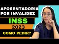 Como pedir a aposentadoria por invalidez pelo MEU INSS