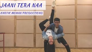 JAANI TERA NAA | DANCE CHOREOGRAPHY | KARTIK MOHAN PRODUCTIONS