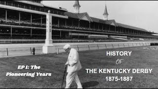 History of the Kentucky Derby Ep1: The Pioneering Years 1875-1887