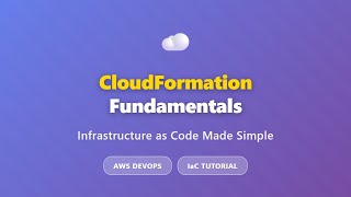 AWS CloudFormation Tutorial: Infrastructure as Code for Beginners