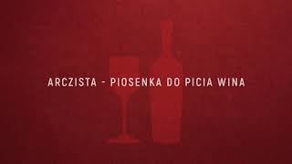 Arczista - Piosenka do picia wina (official audio)