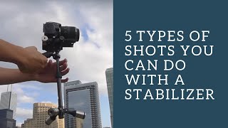 Types of shots you can do with your stabilizer