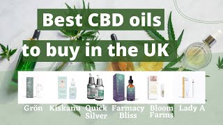 Best CBD oils to buy in the UK: Grön,Lady A, Bloom Farms, Kiskanu, QuickSilver and Farmacy Bliss