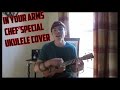 In Your Arms | Ukulele Cover | Chef'Special