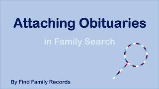 Attaching an obituary in Family Search