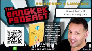 Unlearning Language (Thai): Stuart Jay Raj Interview - Bangkok Podcast E41
