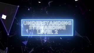 Understanding Stewarding Lvl 2