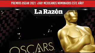 Premios Oscar 2021: ¿Hay mexicanos nominados este año?