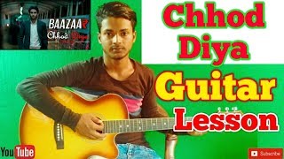 Chhod Diya |Arijit Singh| Baazaar-Easy Guitar Chords/Lessons/Tutorial/Guitar Cover..By-Merajul