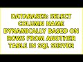 Databases: Select column name dynamically based on rows from another table in SQL server