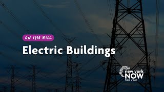 On The Bill: Electric Buildings | New York NOW