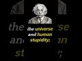 Albert Einstein's Witty Quote on the Universe and Human Stupidity #shorts  #quotes #alberteinstein