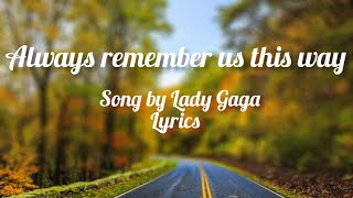 Always Remember Us This Way (Song by Lady Gaga) Lyrics Songs #music #lyricssong