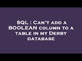 SQL : Can't add a BOOLEAN column to a table in my Derby database