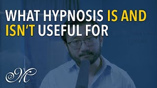 What Hypnosis Is and Isn't Useful For