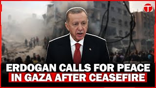 Erdogan Pushes for Lasting Ceasefire in Gaza After Israel Hezbollah Agreement