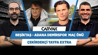 Beşiktaş - Adana Demirspor maç önü analizi | Serkan Akkoyun & Ilgaz Çınar | Çekirdekçi Tayfa Extra