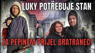 ZA BEZDOMOVCEM PEPÍNEM PŘIJEL ABSTINUJICÍ BRATRANEC! Luky dostane stan! Co Naty?