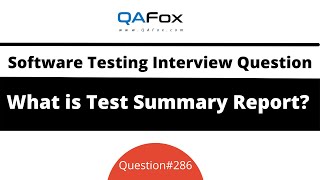 What is Test Summary Report? (Software Testing Interview Question #286)