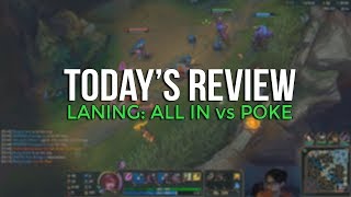 Today's Review: All in vs Poke/Catch (Laning)