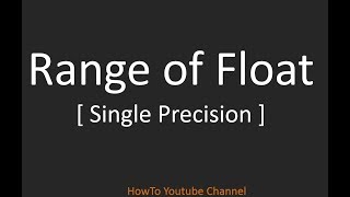 How to Calculate Range of Float Variable [ Single Precision ]