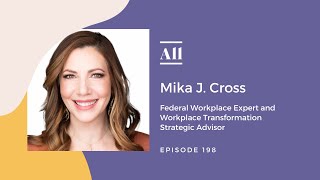 Mika J. Cross, Workplace Transformation Strategic Advisor - Redoing the Model of Work