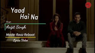 Yaad Hai Na Lyrics | Raaz Reboot | Arijit Singh | Emraan Hashmi,Kriti Kharbanda | Gaurav Arora
