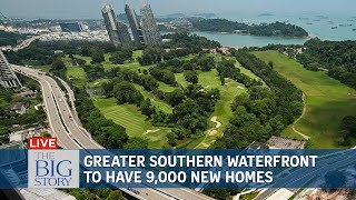 9,000 new homes in Greater Southern Waterfront | THE BIG STORY