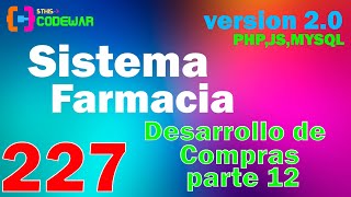 227. Desarrollo de Gestión Compras, parte 12 - Sistema Farmacia PHP JS MYSQL HTML CSS