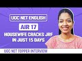 AIR 17 in UGC NET English – How a Housewife cleared JRF in just 15 Days | UGC NET August Topper