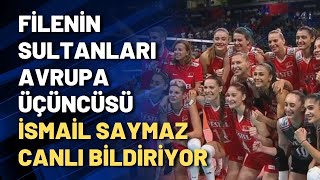 Filenin Sultanları Avrupa Üçüncüsü İsmail Saymaz canlı bildiriyor