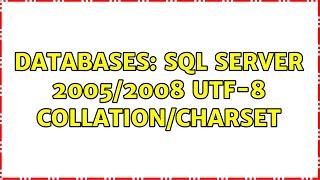 Databases: SQL Server 2005/2008 UTF-8 Collation/Charset (4 Solutions!!)